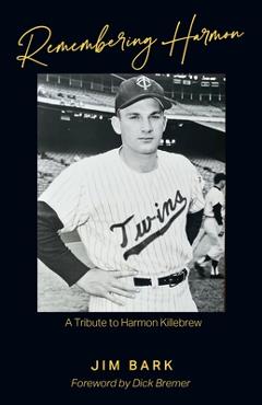 Poza produsului Remembering Harmon: A Tribute to Harmon Killebrew - Jim Bark