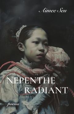 Coperta cărții 'Nepenthe Radiant - Aimee Seu'