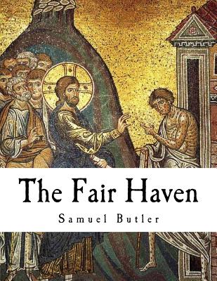 The Fair Haven: Samuel Butler - R. A. Streatfeild