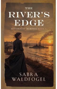 The River's Edge - Sabra Waldfogel