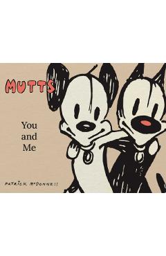 Coperta cărții 'Mutts: You and Me: A Mutts Treasury - Patrick Mcdonnell'