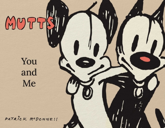 Coperta cărții 'Mutts: You and Me: A Mutts Treasury - Patrick Mcdonnell'