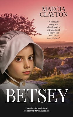 Betsey: The Prequel to the Much Loved Hartford Manor Series - Marcia Clayton