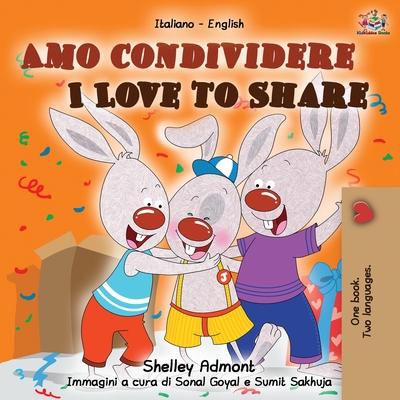 Amo condividere I Love to Share: Italian English Bilingual Book - Shelley Admont