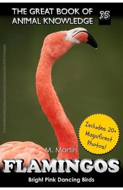 Coperta cărții 'Flamingos: The Bright Pink Dancing Birds - M. Martin'