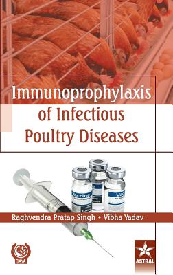 Immunoprophylaxis of Infectious Poultry Diseases - Raghvendra Pratap Singh