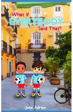 Poza produsului What if everybody said that - John Adrian