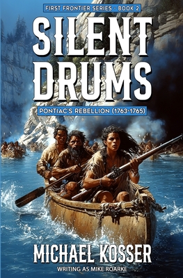 Coperta cărții 'Silent Drums: First Frontier Series - Book 2: Pontiac's Rebellion (1763-1765) - Michael Kosser'