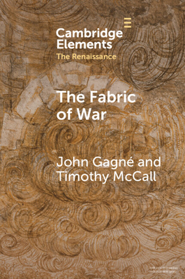 Coperta cărții 'The Fabric of War: The Material Culture and Social Lives of Banners in Renaissance Europe - John Gagné'