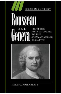 Poza produsului Rousseau and Geneva: From the First Discourse to the Social Contract, 1749-1762 - Helena Rosenblatt