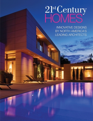 21st Century Homes: Innovative Designs by North America's Leading Architects - Brian Caraber