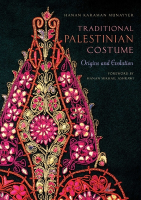 Coperta cărții 'Traditional Palestinian Costume: Origins and Evolution - Hanan Karaman Munayyer'