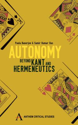 Autonomy: Beyond Kant and Hermeneutic - Banerjee Paula