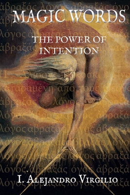 Magical Words: The Power of Intention - I. Alejandro Virgilio