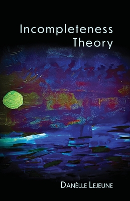 Coperta cărții 'Incompleteness Theory - Danèlle Lejeune'