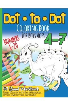 Coperta cărții 'Dot to Dot Coloring Book For Boys Ages 4-7: Numbers 1-20 I 50 Sheets Workbook I Numbers & Counting Activity Book for'