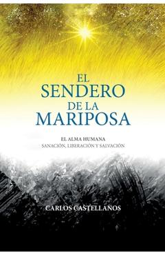 Poza produsului El Sendero De La Mariposa: El Alma Humana Sanación, Liberación Y Salvación - Carlos Castellanos