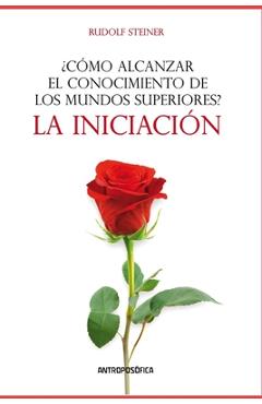 Coperta cărții '¿Cómo alcanzar el conocimiento de los mundos superiores?: La iniciación - Rudolf Steiner'