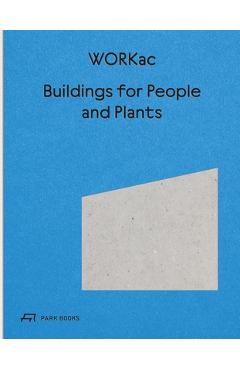 Poza produsului Buildings for People and Plants by Workac: Architecture of Workac - Amale Andraos