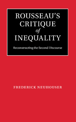 Rousseau's Critique of Inequality - Frederick Neuhouser