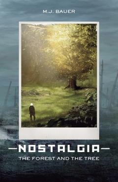 Coperta cărții 'Nostalgia: The Forest and The Tree - Martin J. Bauer'