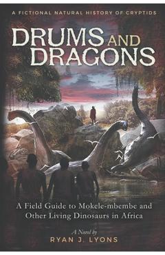 Coperta cărții 'Drums and Dragons: A Field Guide to Mokele-mbembe and Other Living Dinosaurs in Africa - Ryan J. Lyons'