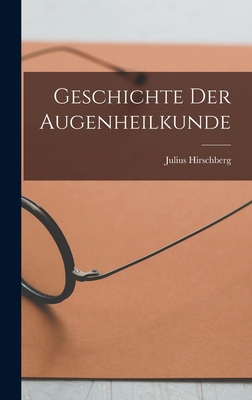 Geschichte der Augenheilkunde - Julius Hirschberg