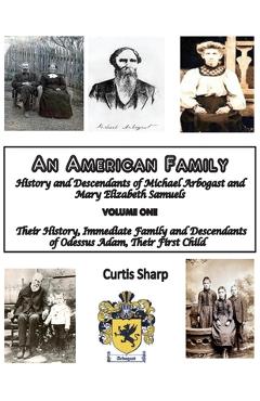 Poza produsului An American Family: History and Descendants of Michael Arbogast - Curtis Sharp