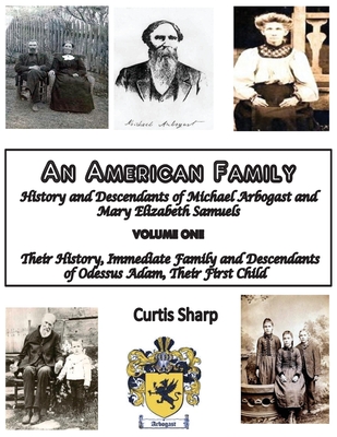 An American Family: History and Descendants of Michael Arbogast - Curtis Sharp