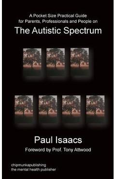 Poza produsului A Pocket Size Practical Guide for Parents, Professionals and People on the Autistic Spectrum - Paul Isaacs