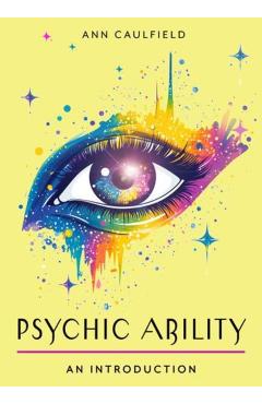 Psychic Ability: Your Plain & Simple Guide to Unlock Your Intuition and Discover the Power of Perception - Ann Caulfield