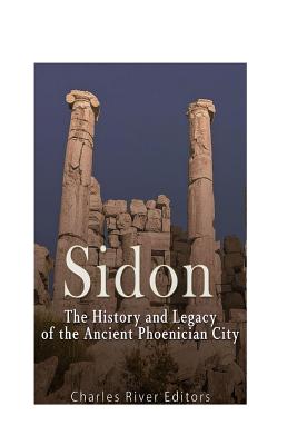 Sidon: The History and Legacy of the Ancient Phoenician City - 