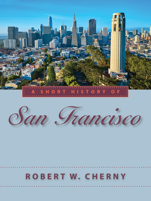 Coperta cărții 'A Short History of San Francisco - Robert W. Cherny'