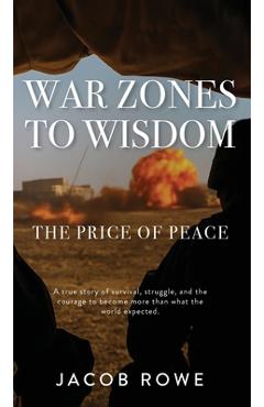 Coperta cărții 'War Zones To Wisdom - Jacob Rowe'
