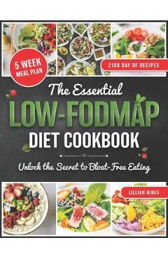 Coperta cărții 'The Essential LOW-FODMAP Diet Cookbook: Discover the Secret to Soothing Your Stomach with Delicious Meals That Keep You'