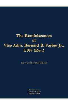 Coperta cărții 'The Reminiscences of Vice Adm. Bernard B. Forbes Jr., USN (Ret.): 1920-2002 - Bernard B. Forbes'