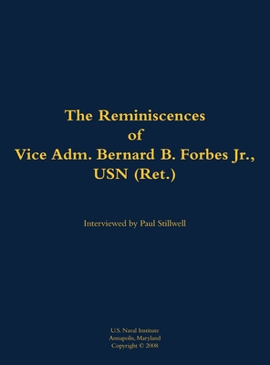 The Reminiscences of Vice Adm. Bernard B. Forbes Jr., USN (Ret.): 1920-2002 - Bernard B. Forbes