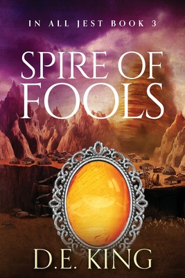 Spire Of Fools - D. E. King