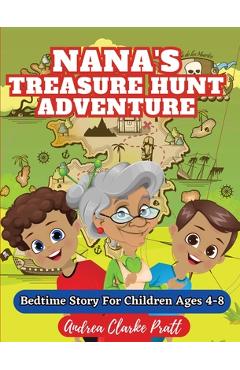 Poza produsului Nana's Treasure Hunt Adventure: Bedtime Story for Children Ages 4-8 - Andrea Clarke Pratt