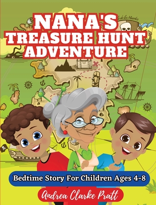 Nana's Treasure Hunt Adventure: Bedtime Story for Children Ages 4-8 - Andrea Clarke Pratt