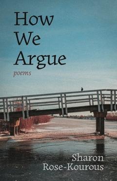 Coperta cărții 'How We Argue: Poems - Sharon Rose-kourous'