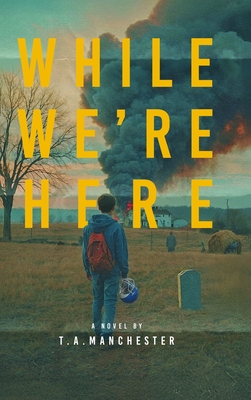 While We're Here - T. A. Manchester