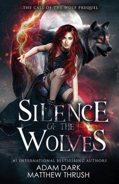Coperta cărții 'Silence of the Wolves: A Paranormal Urban Fantasy Shapeshifter Romance - Matthew Thrush'