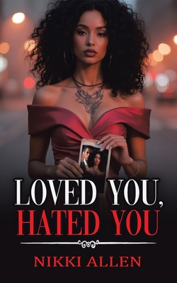 Loved You, Hated You - Nikki Allen