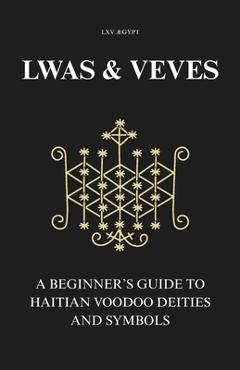Poza produsului Lwas & Veves: A Beginner's Guide to Haitian Voodoo Deities and Symbols - 