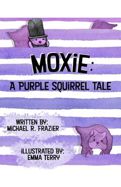 Coperta cărții 'Moxie: A Purple Squirrel Tale - Emma Terry'