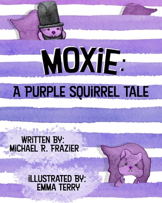 Moxie: A Purple Squirrel Tale - Emma Terry