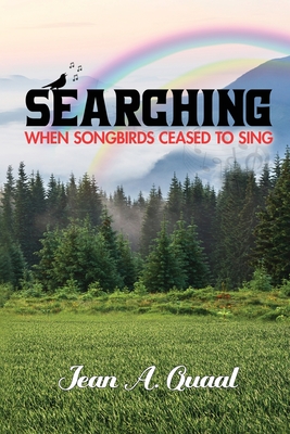Searching: When Songbirds Ceased to Sing - Jean A. Quaal