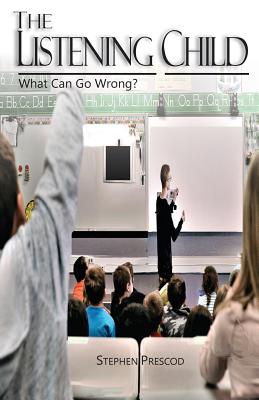 The Listening Child: What Can Go Wrong? - Stephen Prescod