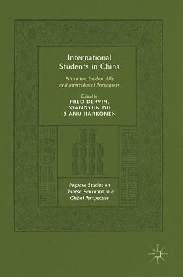 International Students in China: Education, Student Life and Intercultural Encounters - Fred Dervin